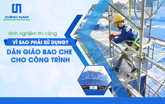 VÌ SAO PHẢI SỬ DỤNG DÀN GIÁO BAO CHE CHO CÔNG TRÌNH XÂY DỰNG