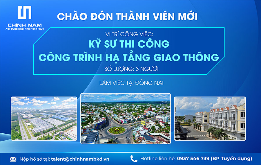 TUYỂN DỤNG THÁNG 09/2025 | VỊ TRÍ: KỸ SƯ THI CÔNG CÔNG TRÌNH HẠ TẦNG GIAO THÔNG