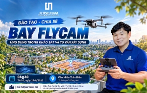 ĐÀO TẠO ỨNG DỤNG FLYCAM TRONG KHẢO SÁT VÀ TƯ VẤN XÂY DỰNG 
