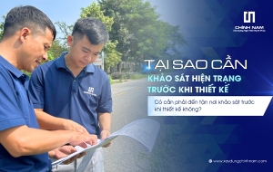 TẠI SAO CẦN KHẢO SÁT HIỆN TRẠNG TRƯỚC KHI THIẾT KẾ? 