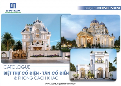 BST BIỆT THỰ CỔ ĐIỂN, TÂN CỔ ĐIỂN & PHONG CÁCH KHÁC - NGHỆ THUẬT KIẾN TẠO TỔ ẤM