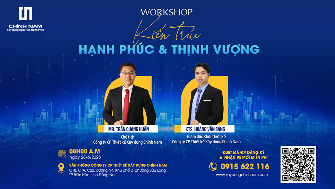 WORKSHOP KIẾN TRÚC HẠNH PHÚC & THỊNH VƯỢNG | XÂY DỰNG CHÍNH NAM