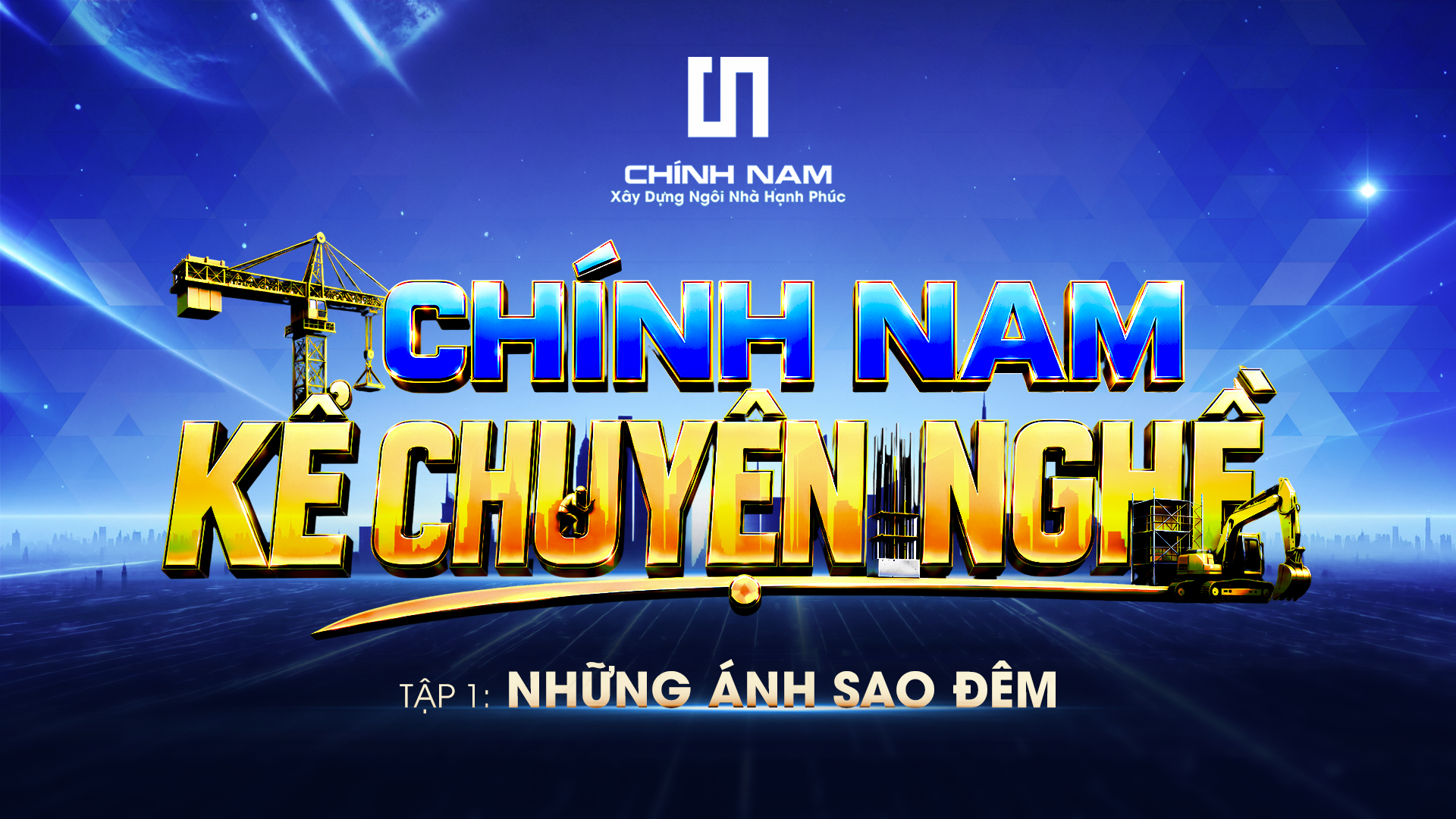  SERIES CHÍNH NAM KỂ CHUYỆN NGHỀ | TẬP 1: NHỮNG ÁNH SAO ĐÊM